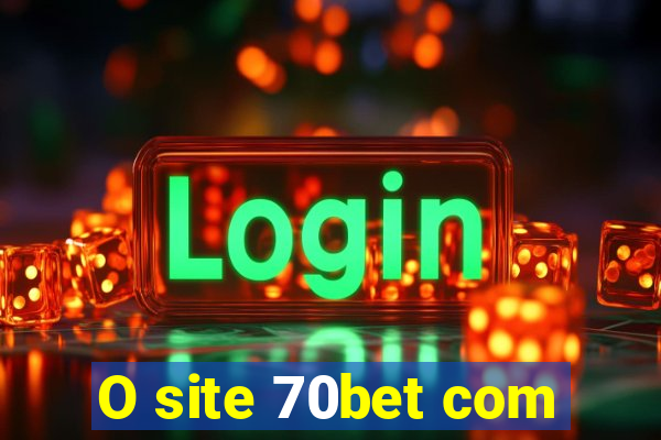 O site 70bet com